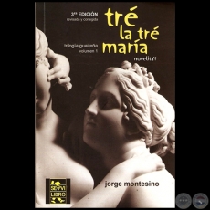 TRÉ LA TRÉ MARÍA - 3ra. Edición - Novela de JORGE MONTESINO - Año 2016